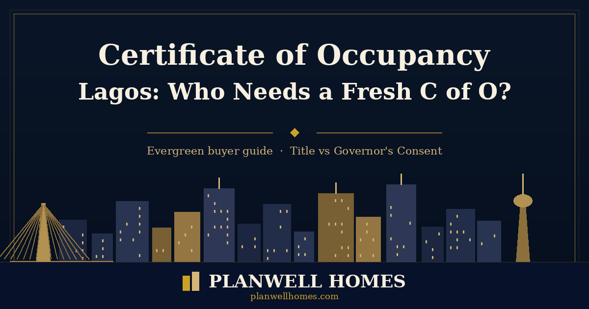 Certificate of Occupancy Lagos — Planwell Homes branded graphic on who needs a fresh C of O vs Governor's Consent