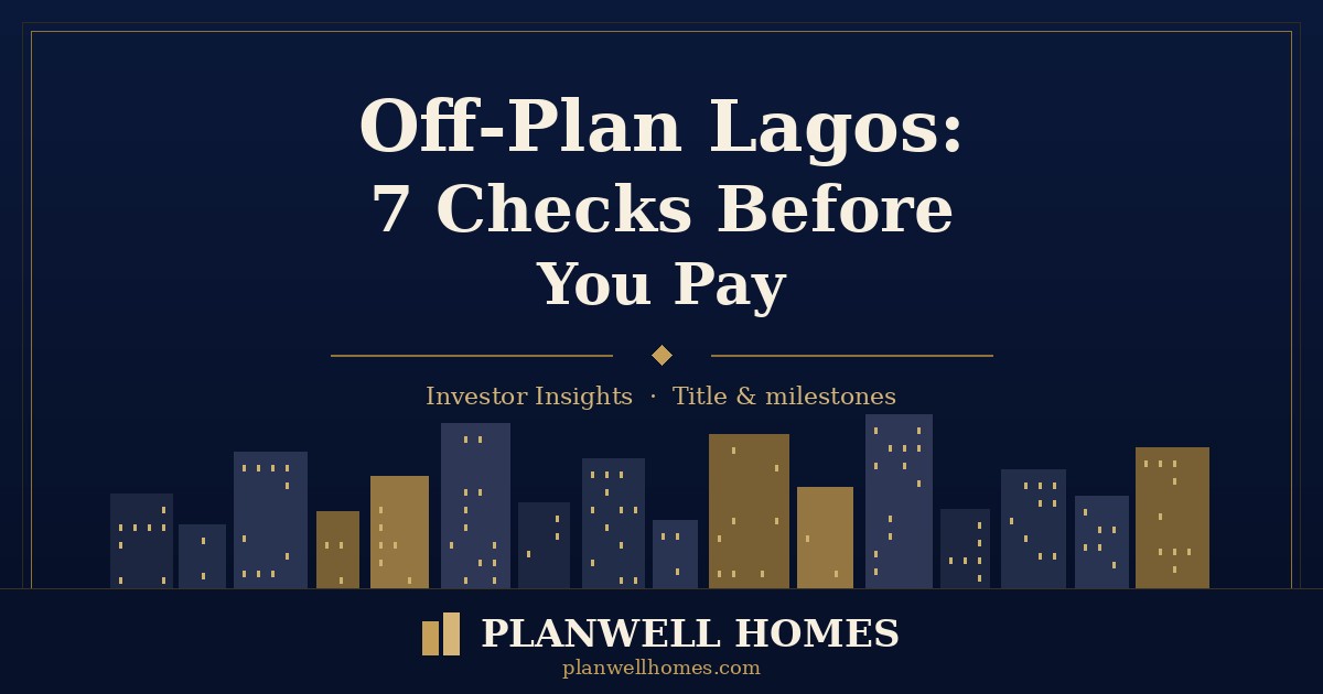 Off-plan Lagos — Planwell Homes branded graphic on 7 checks before you pay